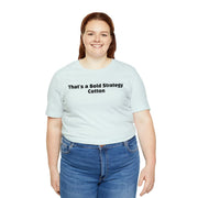 That's a Bold Strategy Cotton Soft T-Shirt - StickerFab