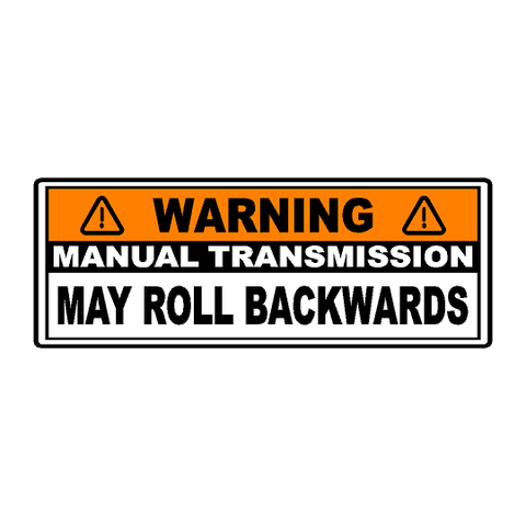 Manual Transmission May Roll Back Warning Sticker 6.5" - Universal - StickerFab