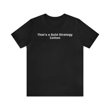That's a Bold Strategy Cotton Soft T-Shirt - StickerFab