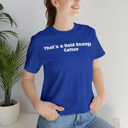 That's a Bold Strategy Cotton Soft T-Shirt - StickerFab
